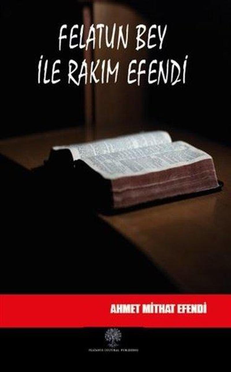 Platanus Publishing Felatun Bey ile Rakım Efendi - Ahmet Mithat Efendi Platanus Publishing Felatun Bey ile Rakım Efendi - Ahmet Mithat Efendi
