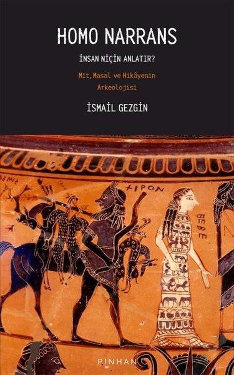 Homo Narrans: İnsan Niçin Anlatır? Mit, Masal ve Hikayenin Arkeolojisi