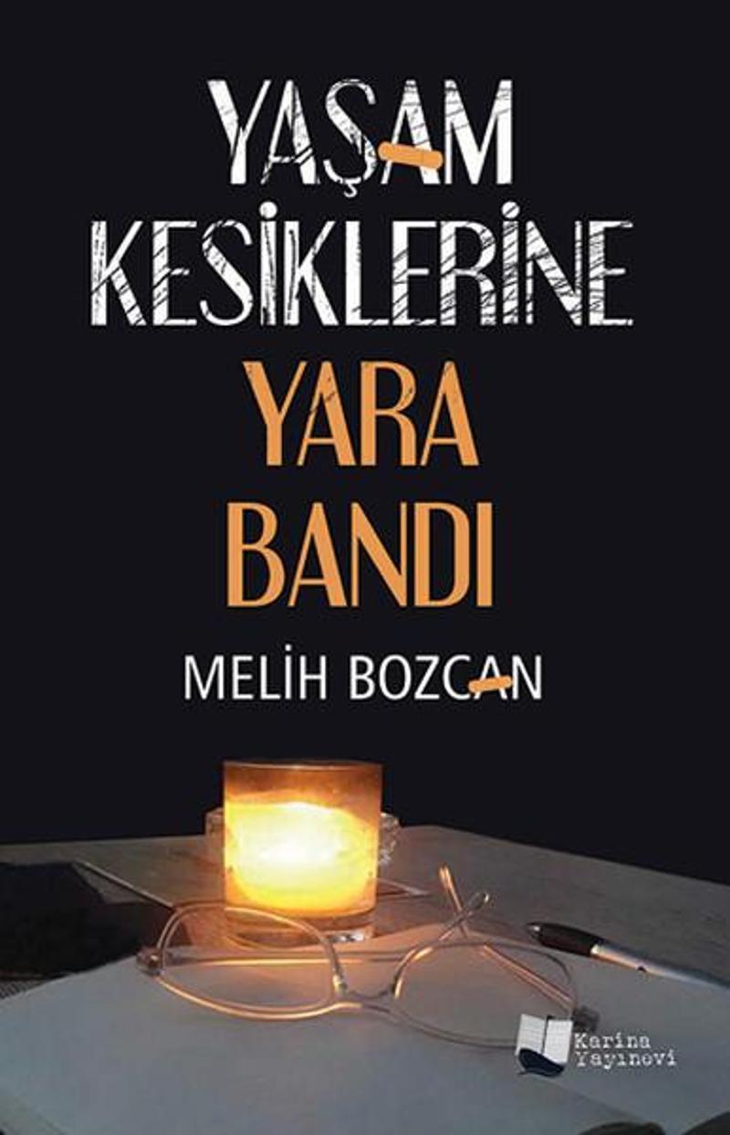 Karina Yayınevi Yaşam Kesiklerine Yara Bandı - Melih Bozcan Karina Yayınevi Yaşam Kesiklerine Yara Bandı - Melih Bozcan