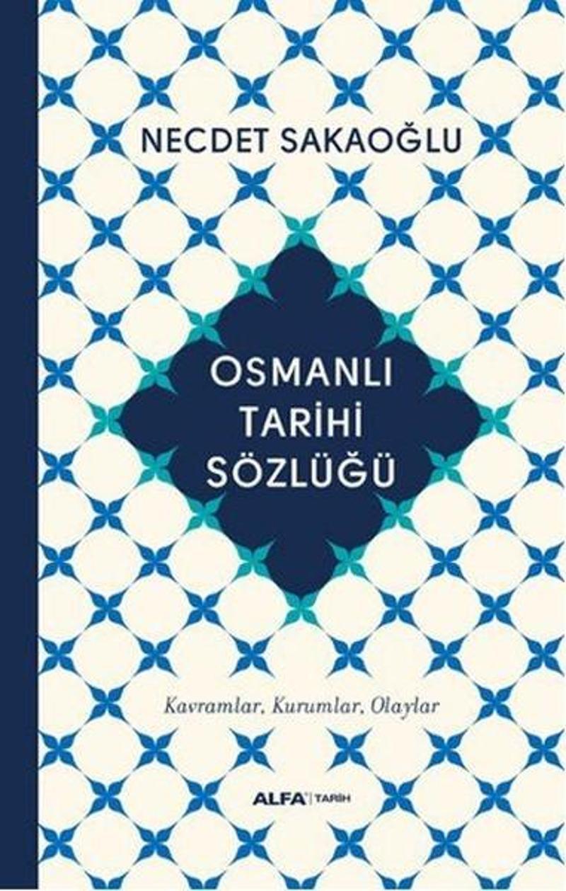 Alfa Yayıncılık Osmanlı Tarihi Sözlüğü - Necdet Sakaoğlu