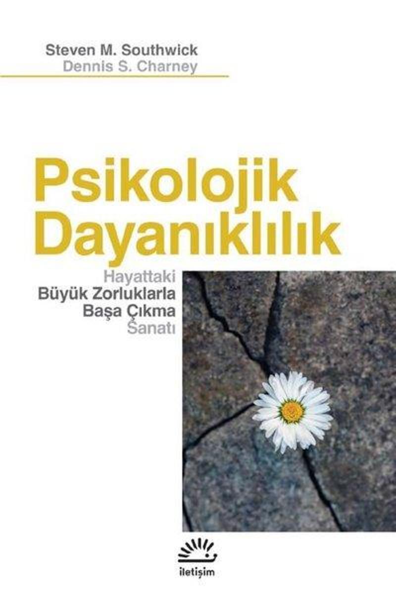 Psikolojik Dayanıklılık - Hayattaki Büyük Zorluklarla Başa Çıkma Sanatı