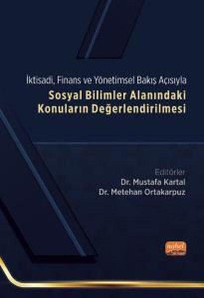 Nobel Bilimsel Eserler Sosyal Bilimler Alanındaki Konuların Değerlendirilmesi - İktisadi Finans ve Yönetimsel Bakış Açısıy - Kolektif