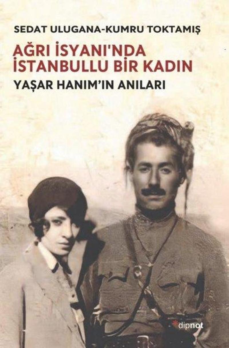 Ağrı İsyanı'nda İstanbullu Bir Kadın - Yaşar Hanım'ın Anıları