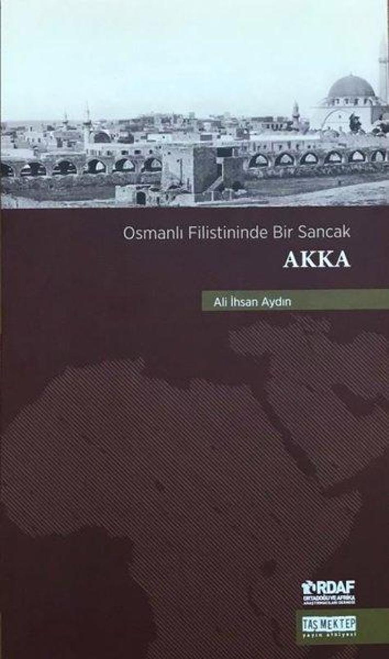 Taş Mektep Yayıncılık Akka - Osmanlı Filistininde Bir Sancak - Ali İhsan Aydın