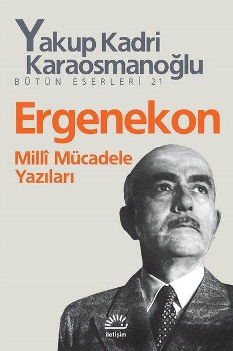 İletişim Yayınları Ergenekon Milli Mücadele Yazıları - Yakup Kadri Karaosmanoğlu