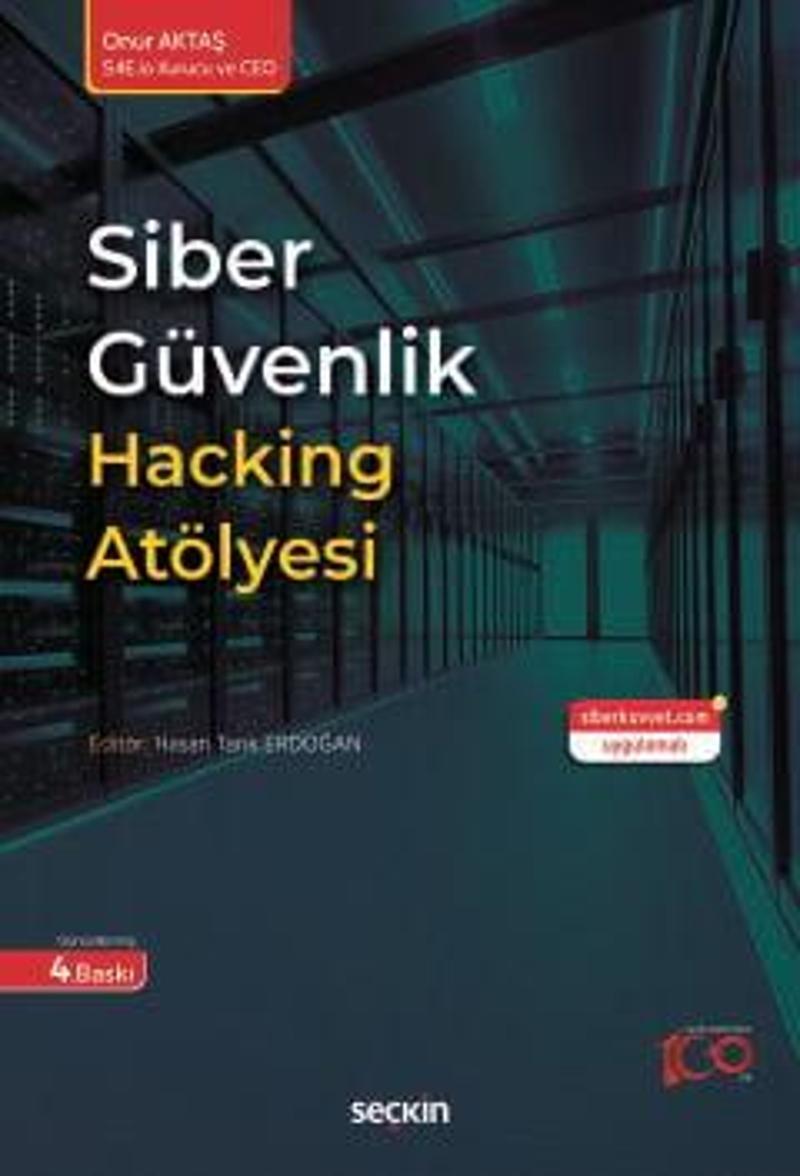 Siber Güvenlik Hacking Atölyesi Onur Aktaş 4. Baskı, Ağustos 2024