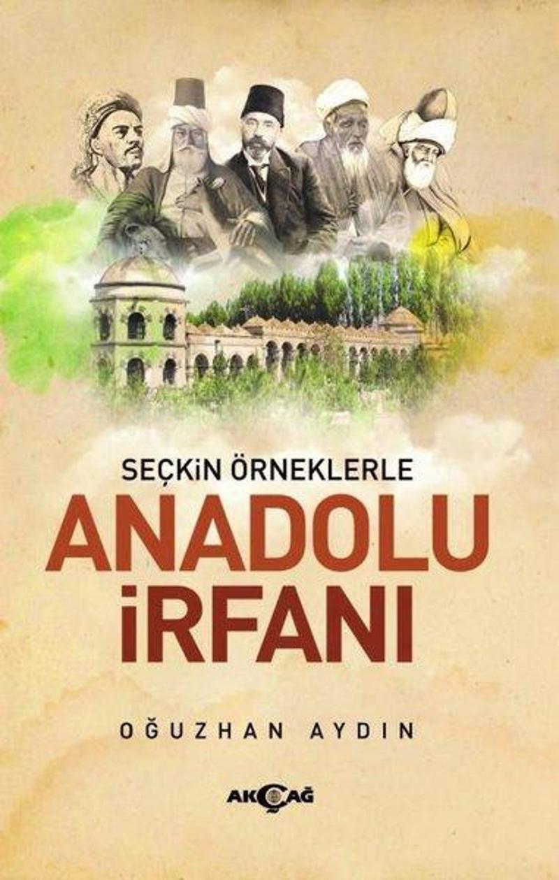 Akçağ Yayınları Anadolu İrfanı - Seçkin Örneklerle - Oğuzhan Aydın