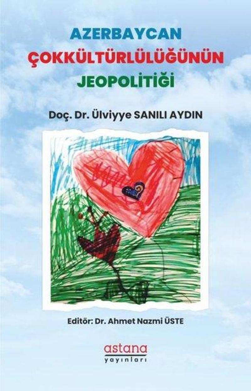 Astana Yayınları Azerbaycan Çokkültürlülüğünün Jeopolitiği - Ülviyye Sanılı Aydın