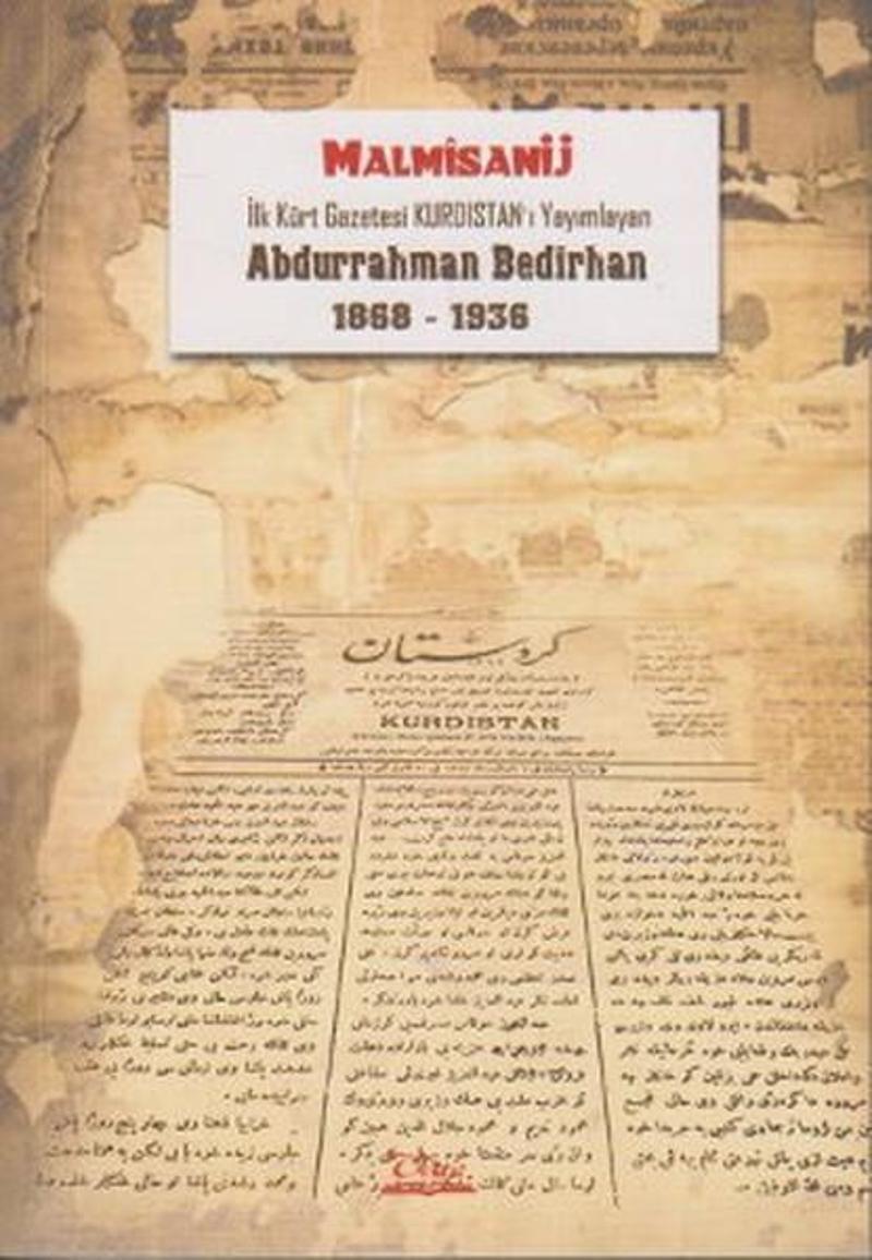 Vate Yayınevi İlk Kürt Gazetesi Kurdıstan'ı Yayımlayan Abdurrahman Bedirhan 1868 - 1936 - M. Malmısanij
