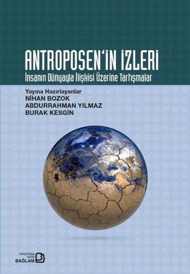 Bağlam Yayıncılık Antroposen'in İzleri - İnsanın Dünyayla İlişkisi Üzerine Tartışmalar - Kolektif