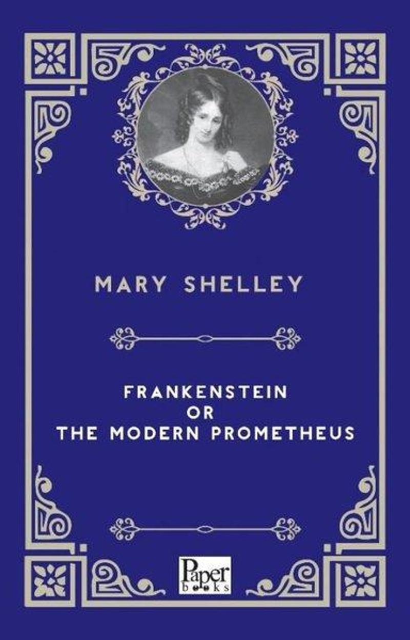 Frankenstein or The Modern Prometheus