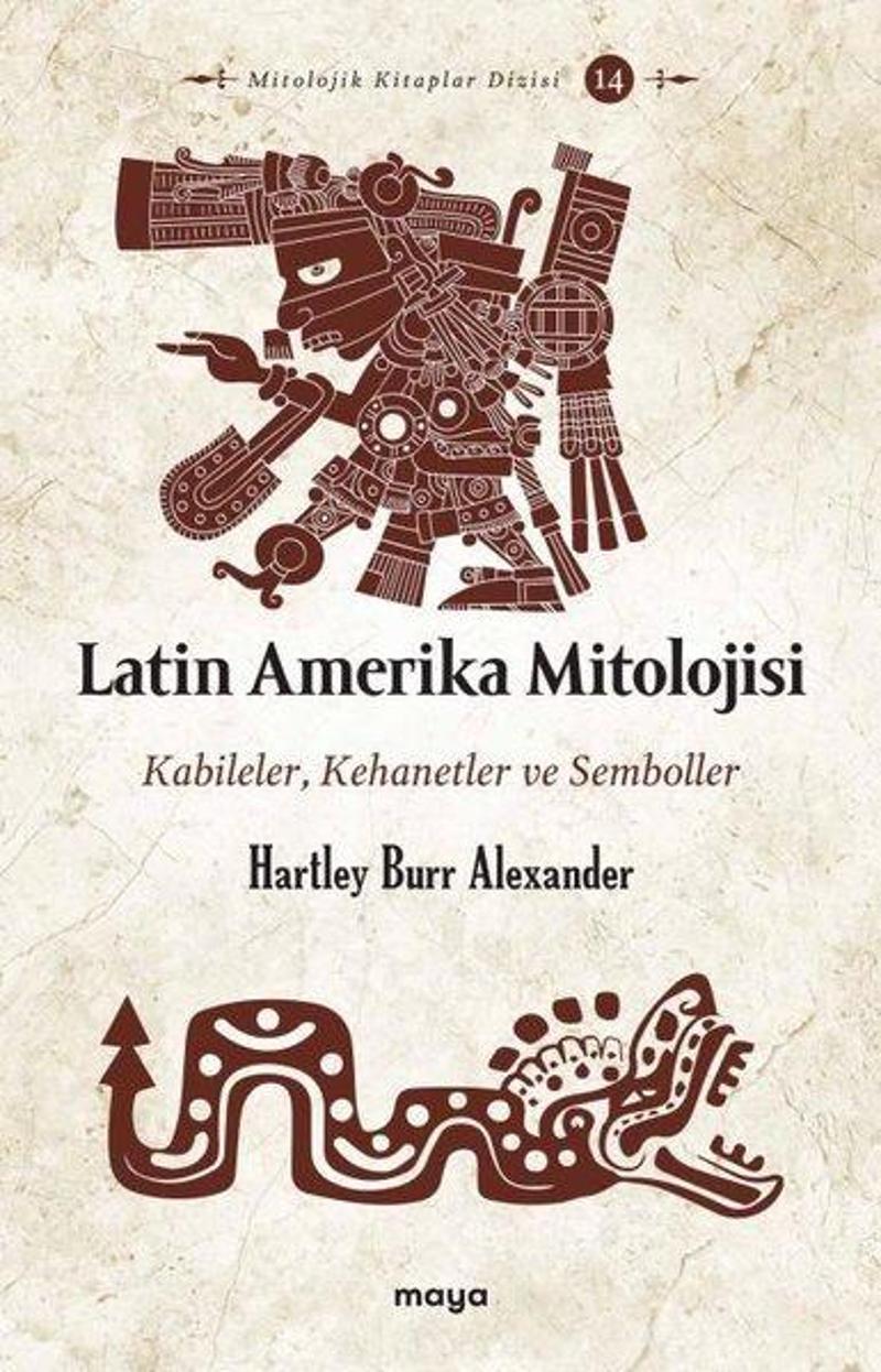 Maya Kitap Latin Amerika Mitolojisi: Kabileler Kehanetler ve Semboller - Hartley Burr Alexander