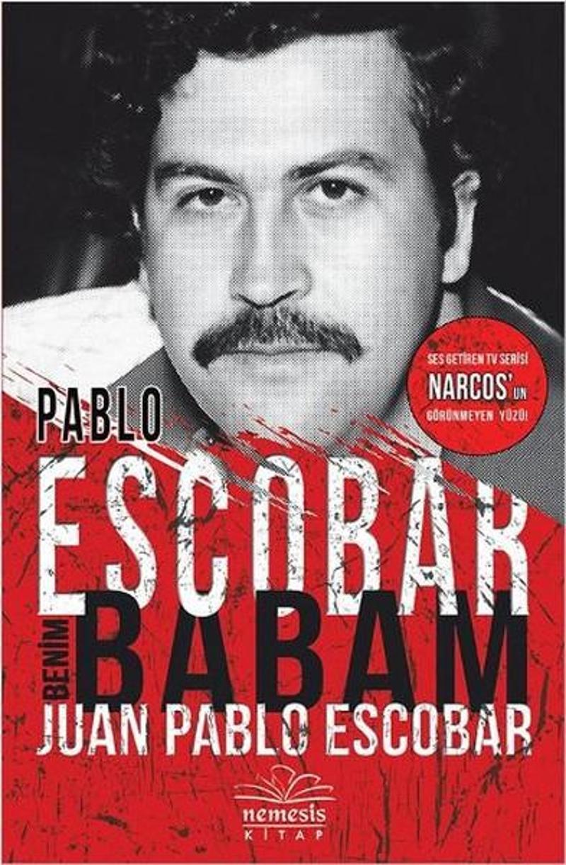 Nemesis Kitap Yayinevi Pablo Escobar Benim Babam - Juan Pablo Escobar