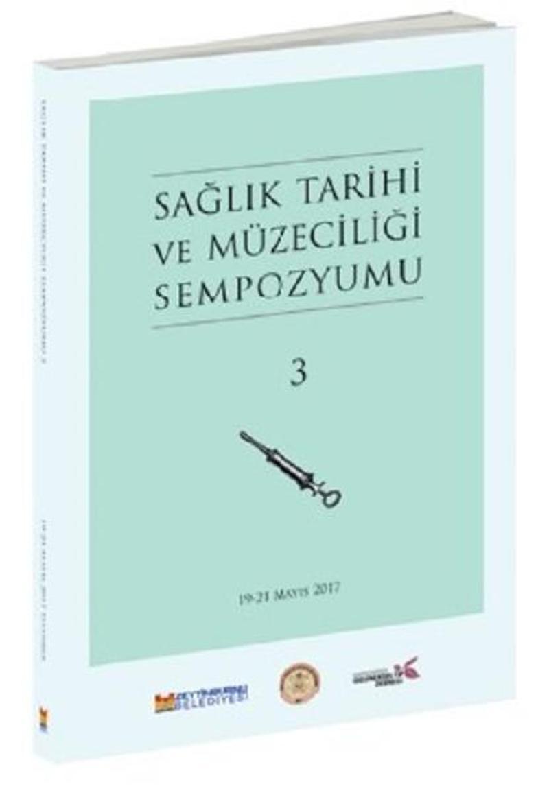 Zeytinburnu Bel.Kültür Yay. Sağlık Tarihi ve Müzeciliği Sempozyumu 3 - Kolektif
