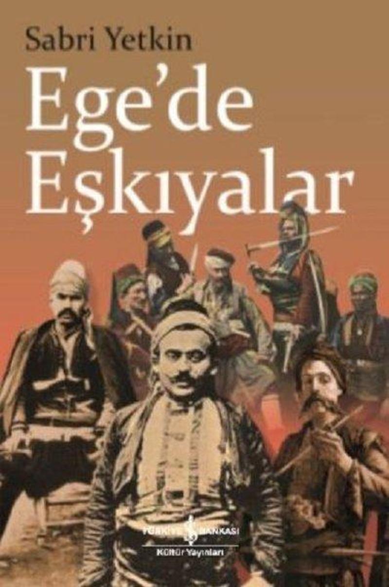 İş Bankası Kültür Yayınları Ege'de Eşkıyalar - Sabri Yetkin