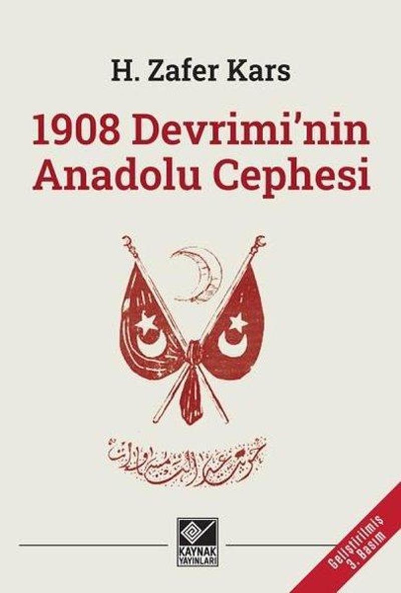 Kaynak Yayınları 1908 Devrimi'nin Anadolu Cephesi - H. Zafer Kars