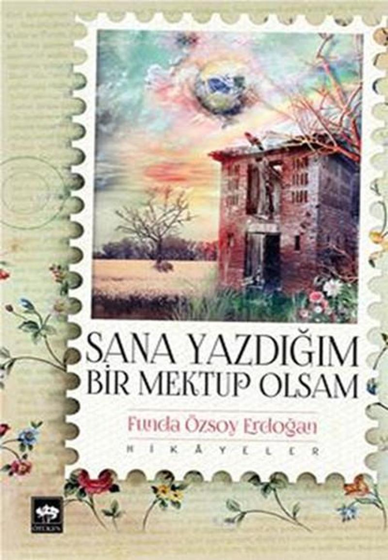 Ötüken Neşriyat Sana Yazdığım Bir Mektup Olsam - Funda Özsoy Erdoğan