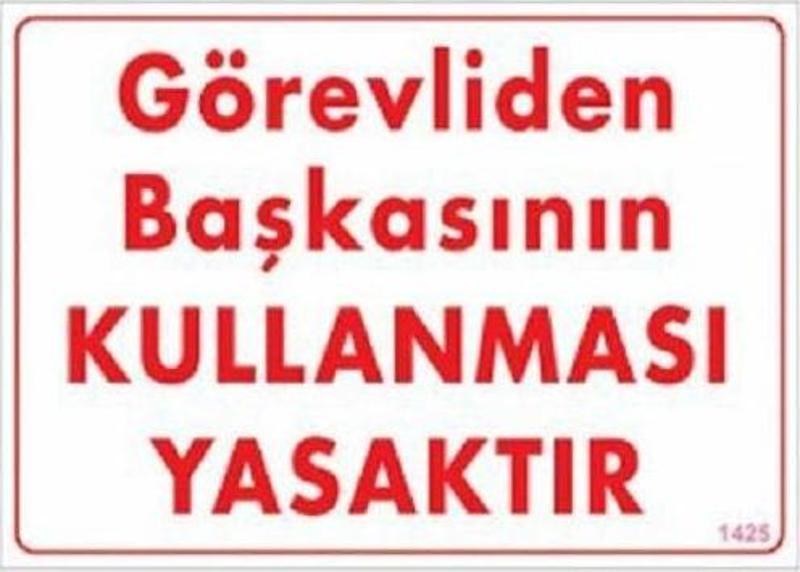 Uyarı Levhası Görevliden Başkasının Kullanması Yasaktır