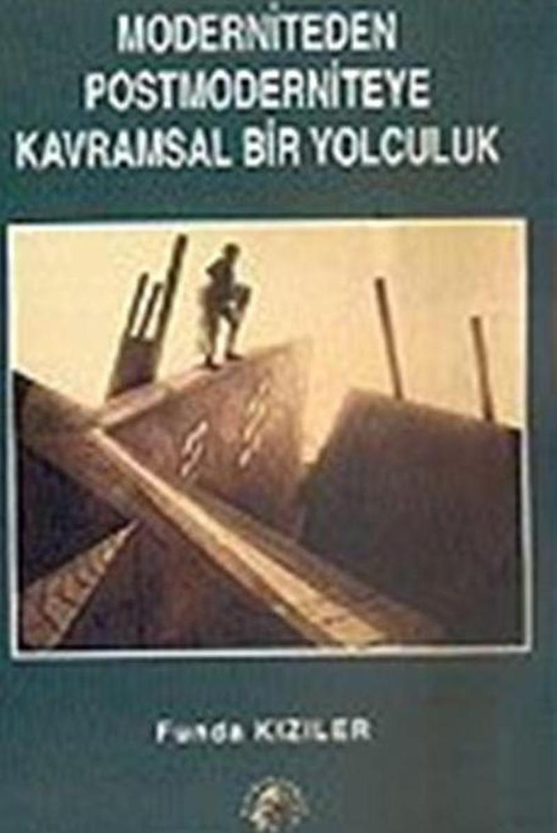 Moderniteden Postmoderniteye Kavramsal Bir Yolculuk