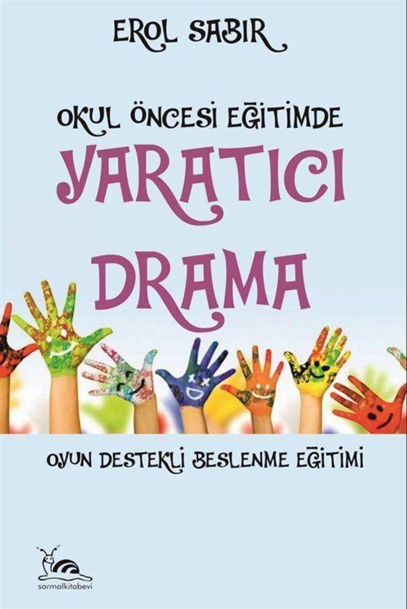 Okul Öncesi Eğitimde Yaratıcı Drama - Oyun Destekli Beslenme Eğitimi