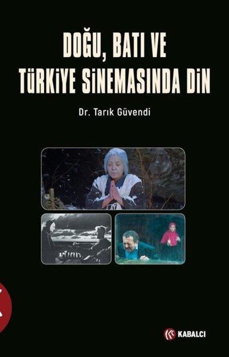 Kabalcı Yayınevi Doğu Batı ve Türk Sinemasında Din - Tarık Güvendi