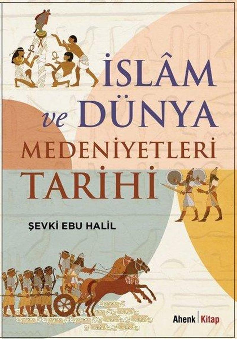 Ahenk Kitap İslam ve Dünya Medeniyetleri Tarihi - Şevki Ebu Halil