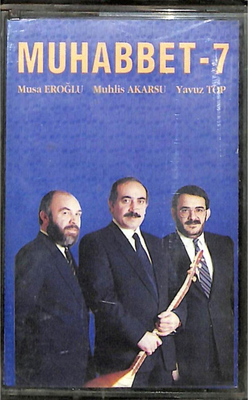 Musa Eroğlu / Muhlis Akarsu / Yavuz Top * Muhabbet 7 * Kaset Kst20127