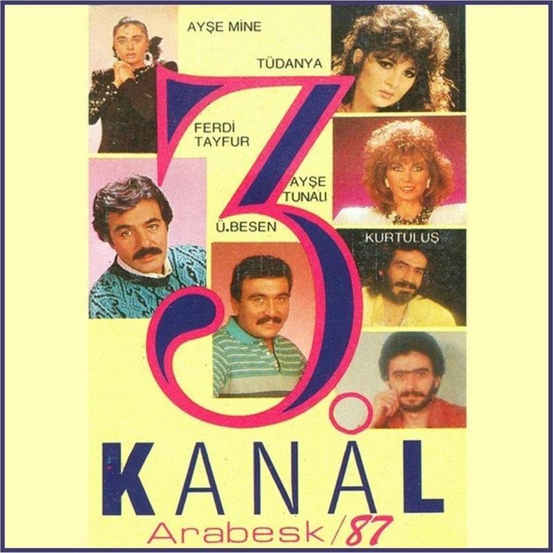 3. Kanal Arabesk / 87 Ferdi Tayfur / Ümit Besen / Ayşe Mine / Ayşe Tunalı / Kurtuluş / Tüdanya Cd