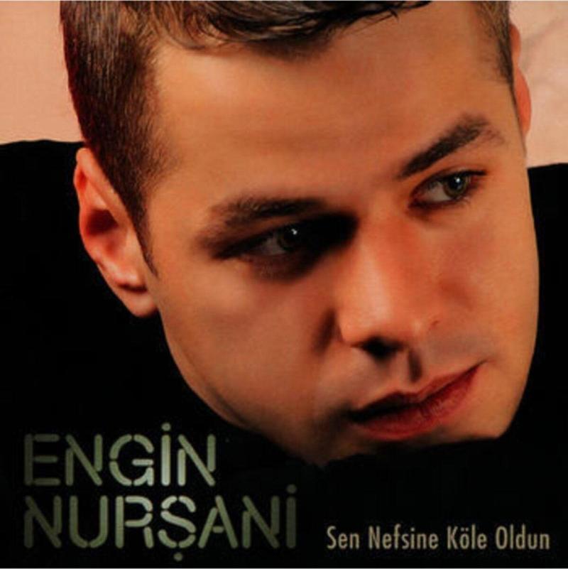 Engin Nurşani Sen Nefsine Köle Oldun