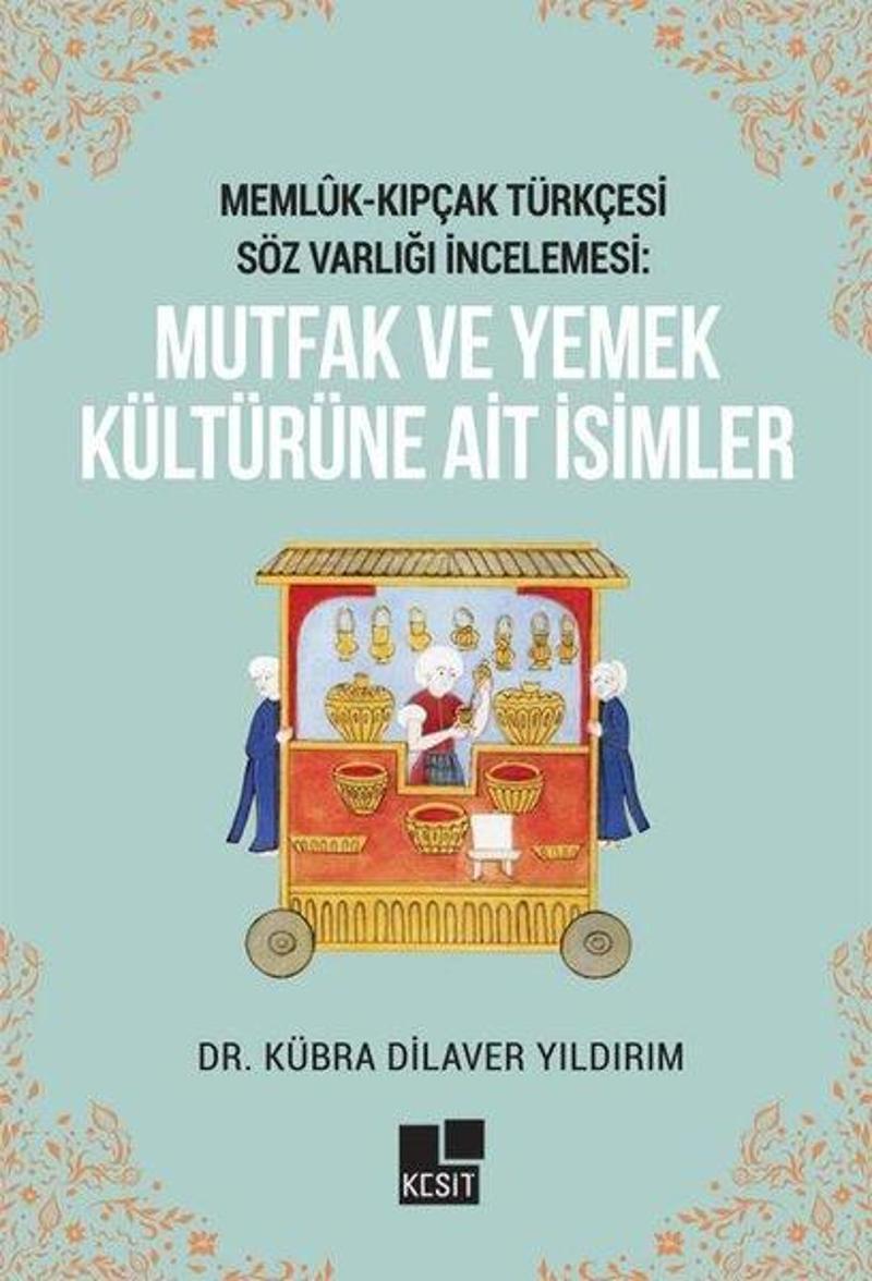 Memlük -  Kıpçak Türkçesi Söz Varlığı İncelemesi - Mutfak Ve Yemek Kültürüne Ait İsimler