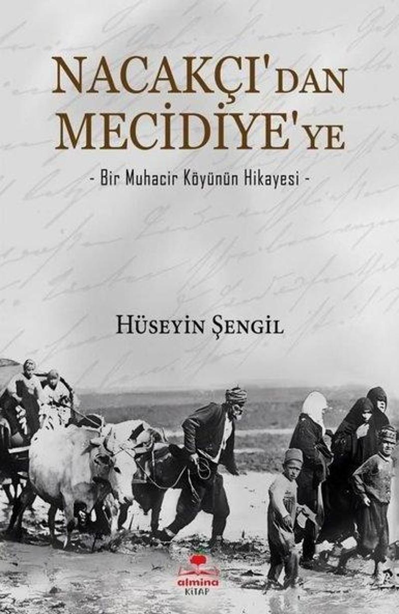 Nacakçı'dan Mecidiye'ye - Bir Muhacir Köyünün Hikayesi