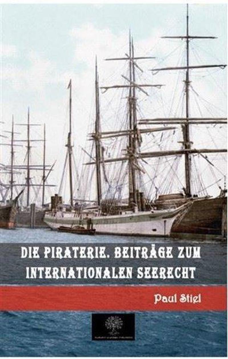 Die Piraterie. Beitrage zum internationalen Seerecht