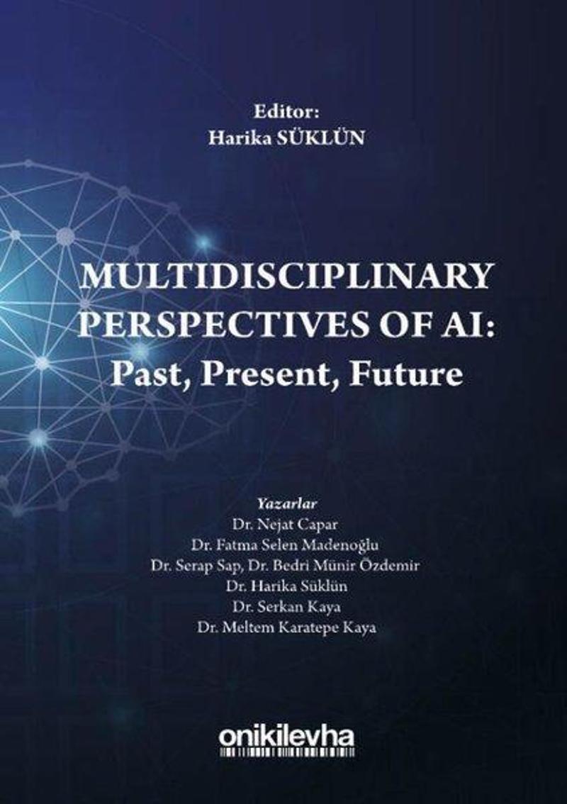 On İki Levha Yayıncılık Multidisciplinary Perspectives of AI: Past - Present - Future - Kolektif