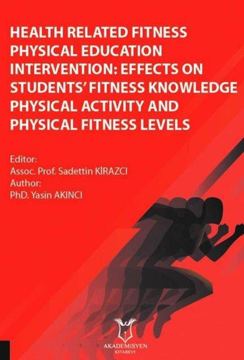 Akademisyen Kitabevi Health Related Fitness Physical Education Intervention: Effects On Students Fitness Knowledge Physic - Kolektif