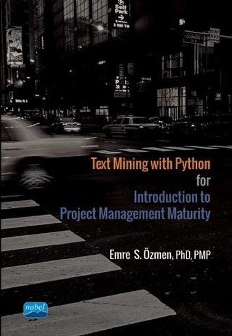 Nobel Akademik Yayıncılık Text Mining with Python for Introduction to Project Management Maturity - Emre S. Özmen