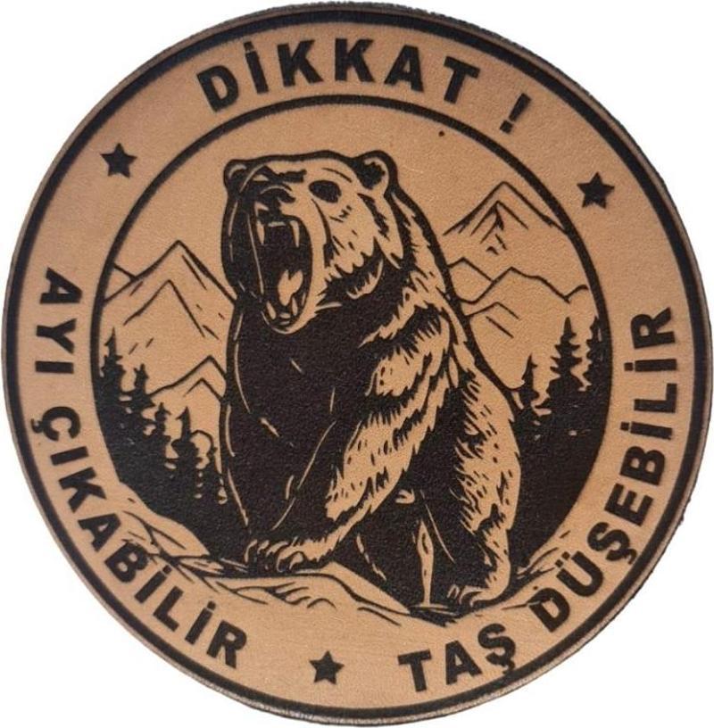 Dikkat Ayı Çıkabilir Taş Düşebilir Deri Peç- Arma - Leather Patch 