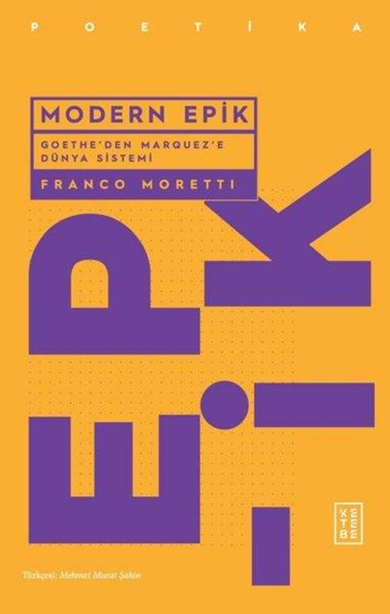 Ketebe Modern Epik - Goethe'den Marquez'e Dünya Sistemi - Franco Moretti