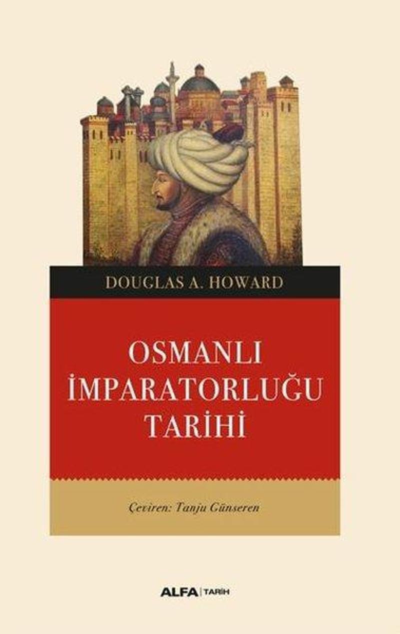 Alfa Yayıncılık Osmanlı İmparatorluğu Tarihi - Douglas A. Howard