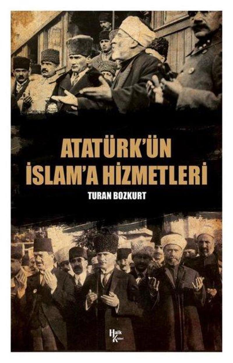 Halk Kitabevi Yayinevi Atatürk'ün İslam'a Hizmetleri - Turan Bozkurt