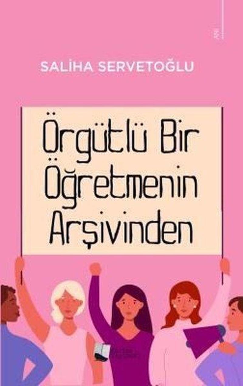 Karina Yayınevi Örgütlü Bir Öğretmenin Arşivinden - Saliha Servetoğlu