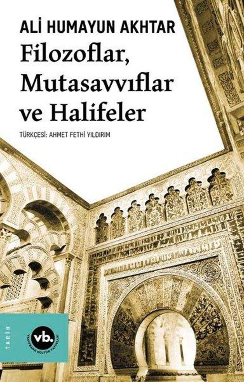 VakıfBank Kültür Yayınları Filozoflar Mutasavvıflar Halifeler - Ali Humayun Akhtar