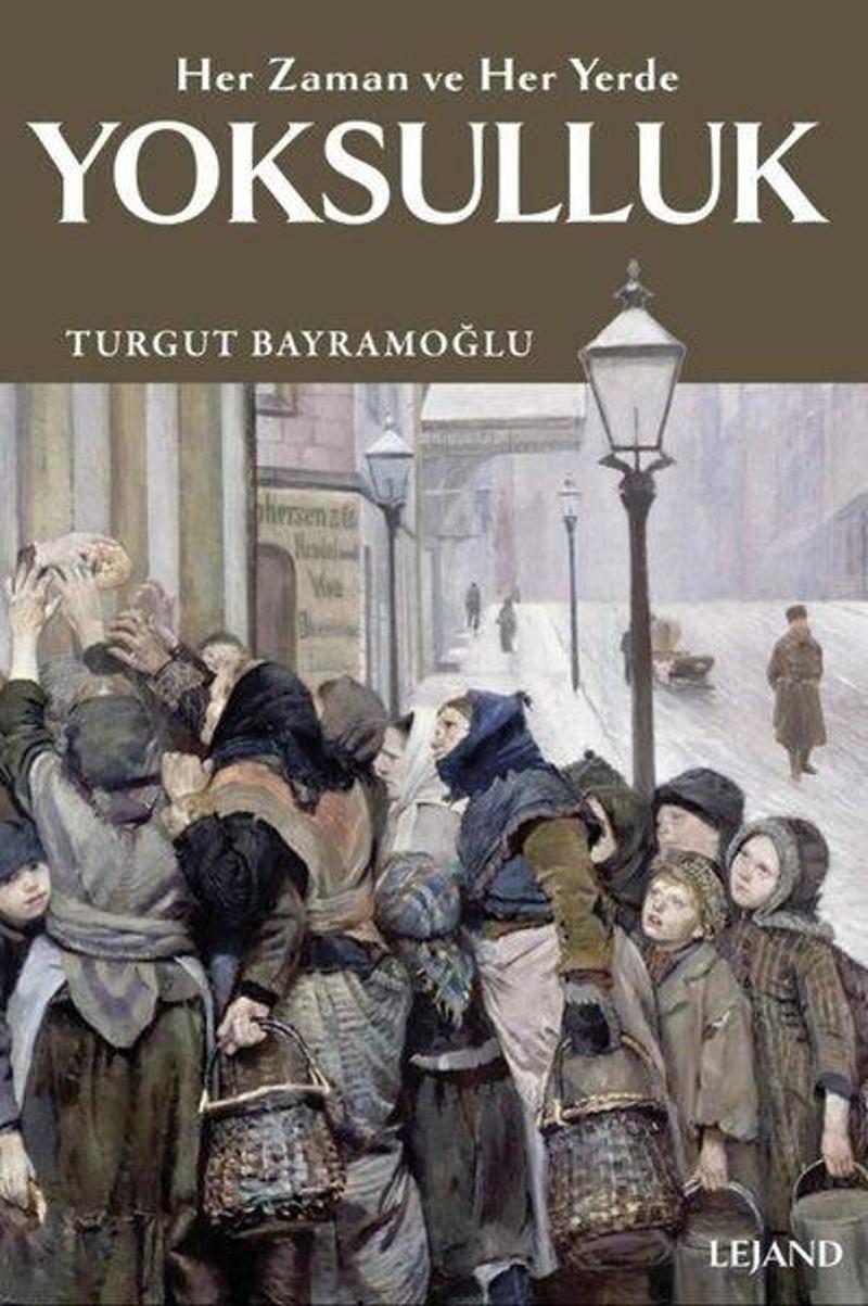 Lejand Yoksulluk: Her Zaman ve Her Yerde - Turgut Bayramoğlu LB8468