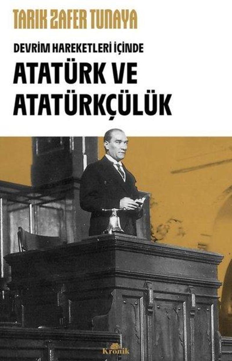 Kronik Kitap Atatürk ve Atatürkçülük - Devrim Hareketleri İçinde - Tarık Zafer Tunaya