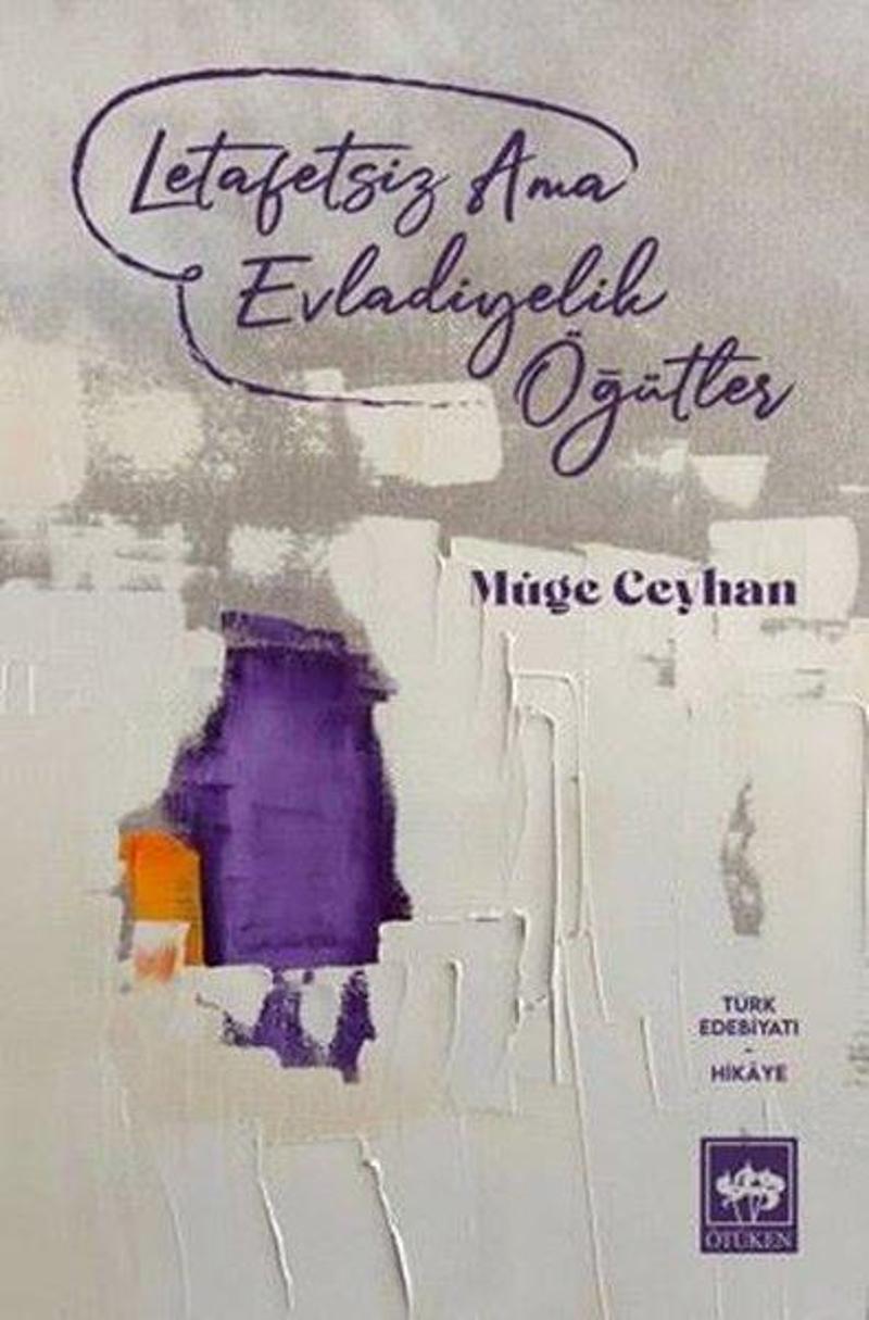 Ötüken Neşriyat Letafetsiz Ama Evladiyelik Öğütler - Müge Ceyhan