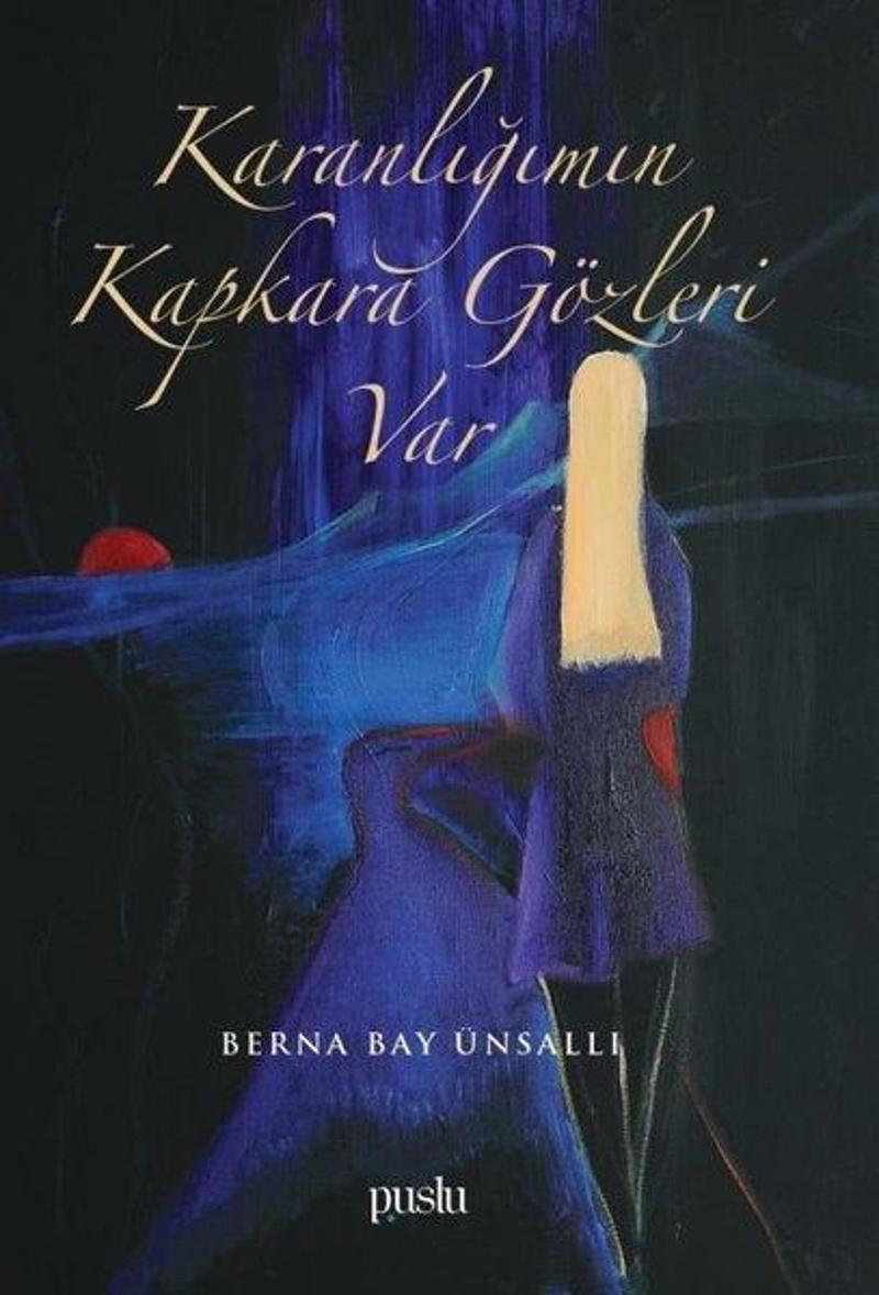Puslu Yayıncılık Karanlığımın Kapkara Gözleri Var - Berna Bay Ünsallı