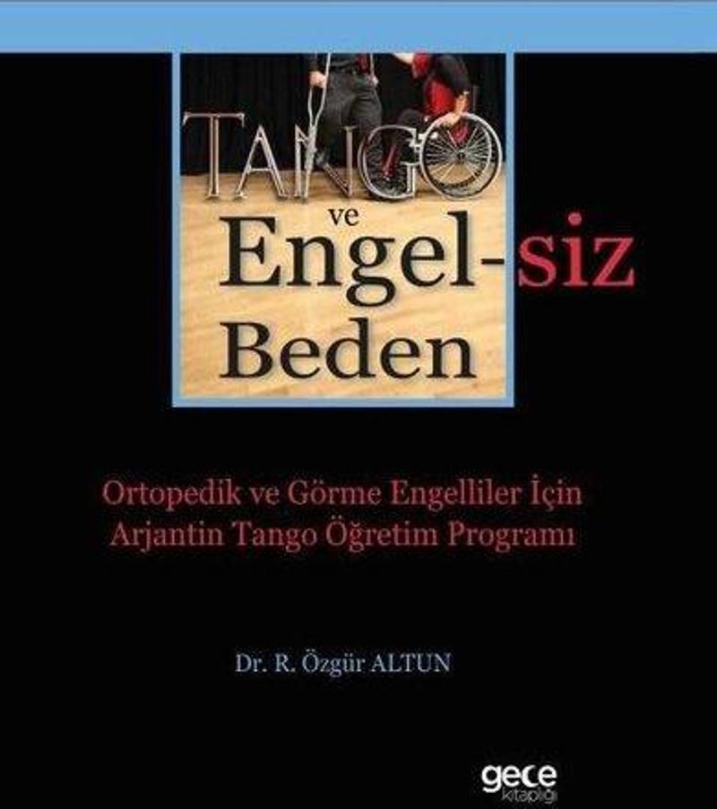 Tango ve Engelsiz Beden - Ortopedik ve Görme Engelliler İçin Arjantin Tango Öğretim Programı