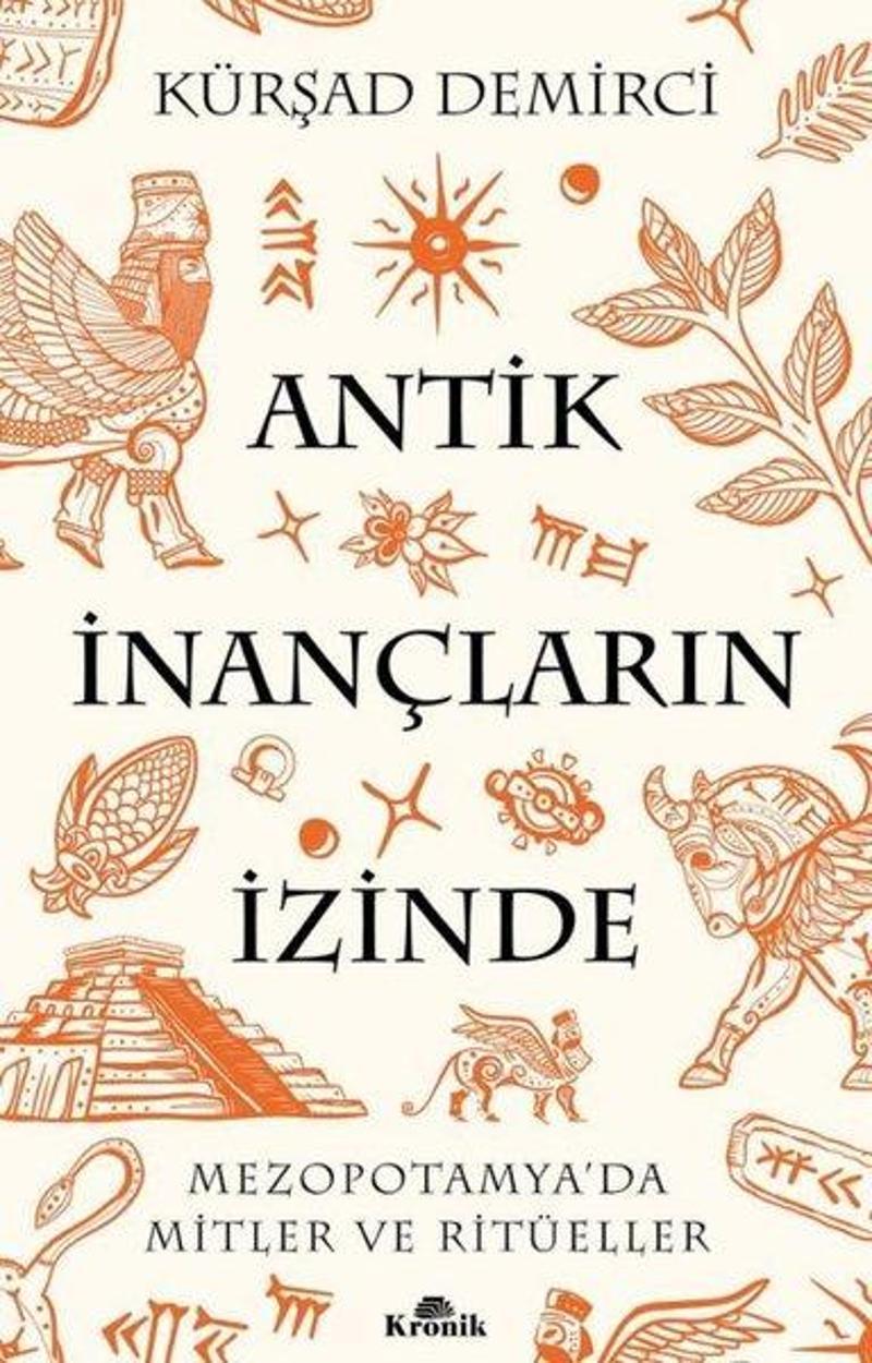 Antik İnançların İzinde - Mezopotamya'da Mitler ve Ritüeller