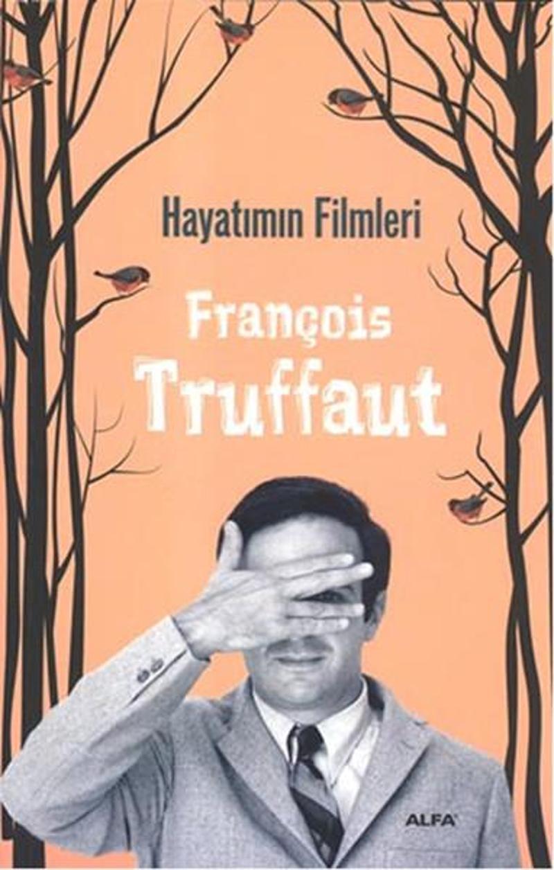 Alfa Yayıncılık Hayatımın Filmleri - François Truffaut