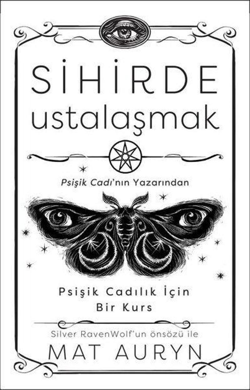 Sihirde Ustalaşmak - Psişik Cadılık İçin Bir Kurs