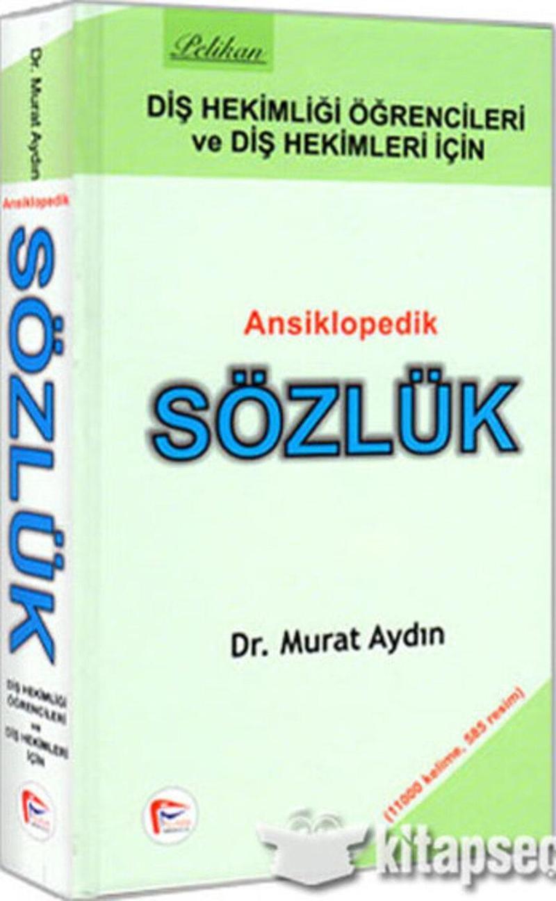 Diş Hekimliği Öğrencileri ve Diş Hekimleri için Ansiklopedik Sözlük Murat Aydın 